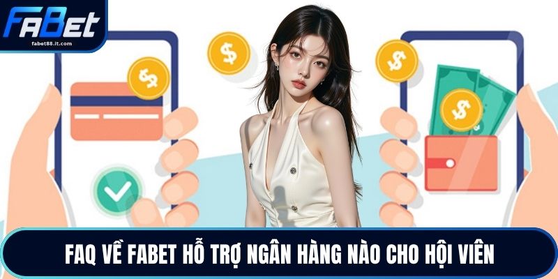 FABET Hỗ Trợ Ngân Hàng Nào - Cập Nhật Cổng Giao Dịch 2026