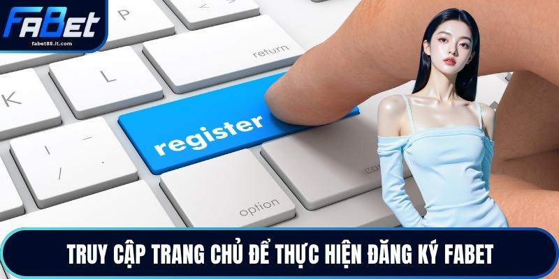 Đăng Ký FABET - Tạo Tài Khoản Dễ Dàng Với Vài Thao Tác 