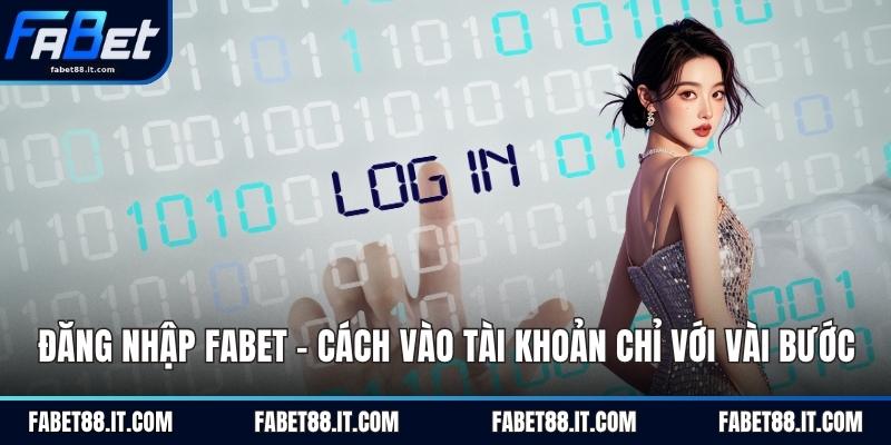 Đăng Ký FABET - Tạo Tài Khoản Dễ Dàng Với Vài Thao Tác 