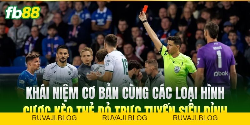 Kèo Thẻ Đỏ FB88 - Kinh Nghiệm Đọc Kèo Từ Các Chuyên Gia Kèo Thẻ Đỏ FB88 - Kinh Nghiệm Đọc Kèo Từ Các Chuyên Gia